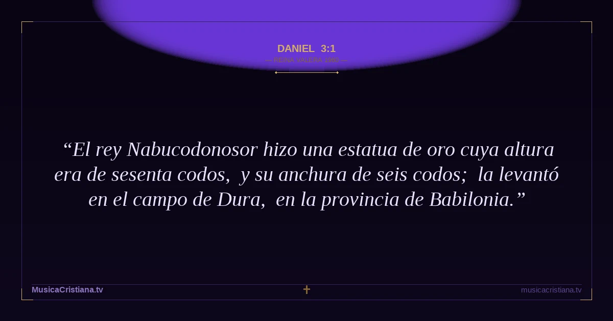 Daniel 3:1 — Biblia Reina Valera 1960 — MusicaCristiana.tv