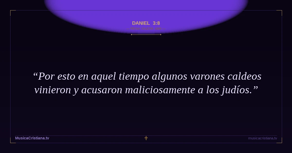 Daniel 3:8 — Biblia Reina Valera 1960 — MusicaCristiana.tv
