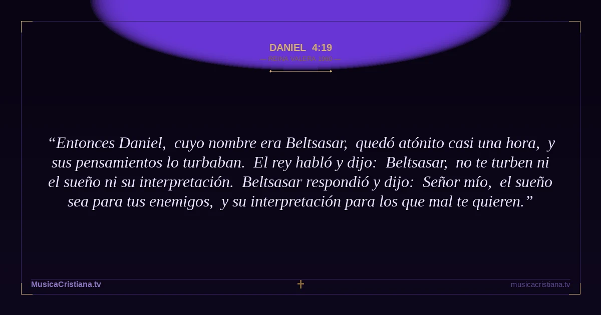 Daniel 4:19 — Biblia Reina Valera 1960 — MusicaCristiana.tv