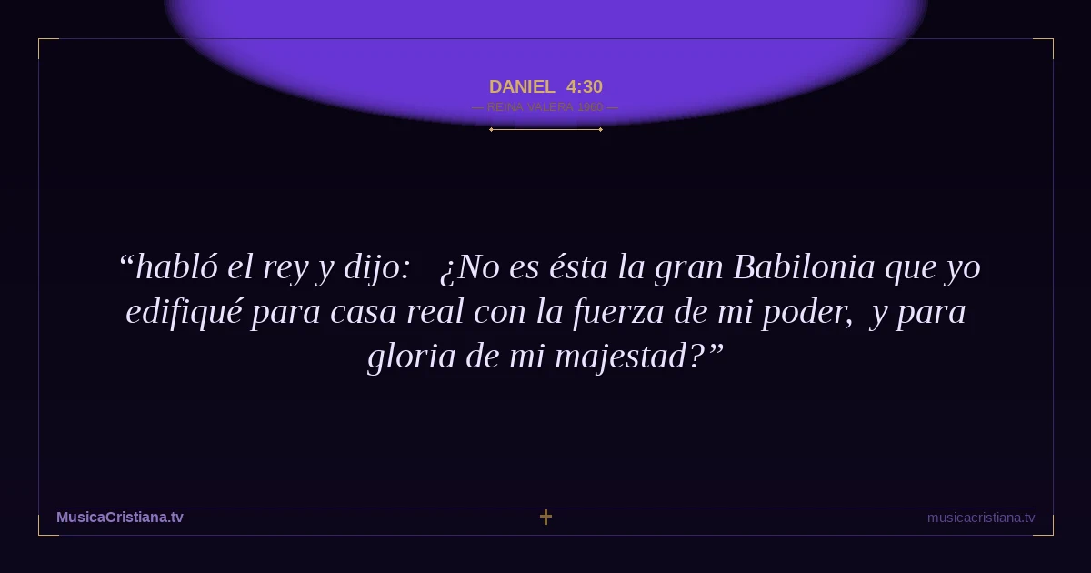 Daniel 4:30 — Biblia Reina Valera 1960 — MusicaCristiana.tv
