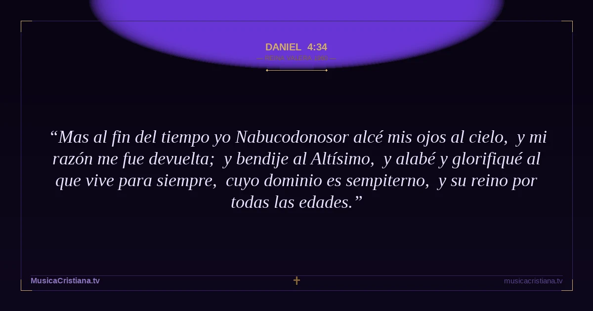 Daniel 4:34 — Biblia Reina Valera 1960 — MusicaCristiana.tv