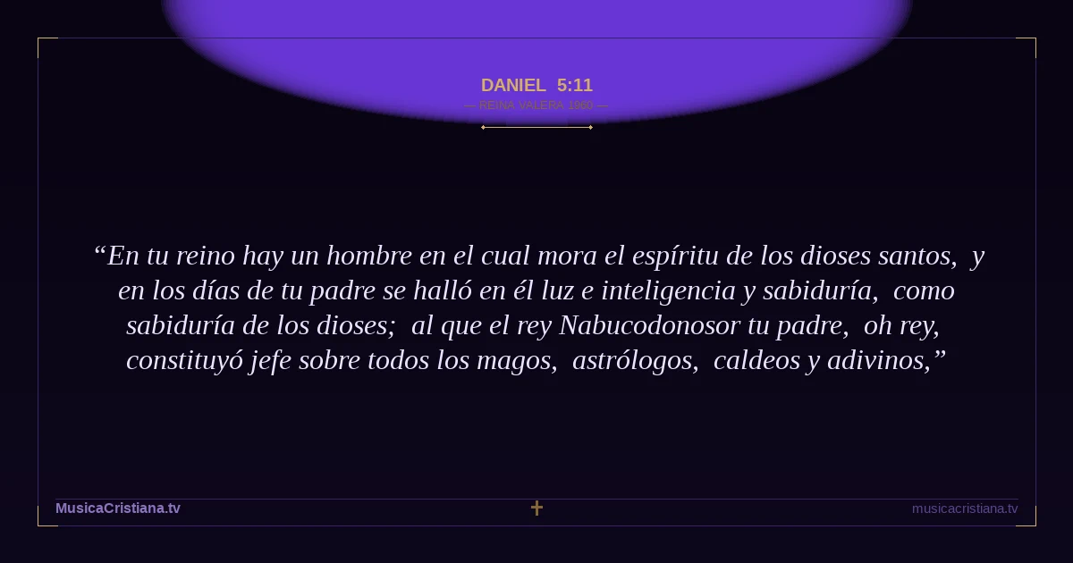 Daniel 5:11 — Biblia Reina Valera 1960 — MusicaCristiana.tv