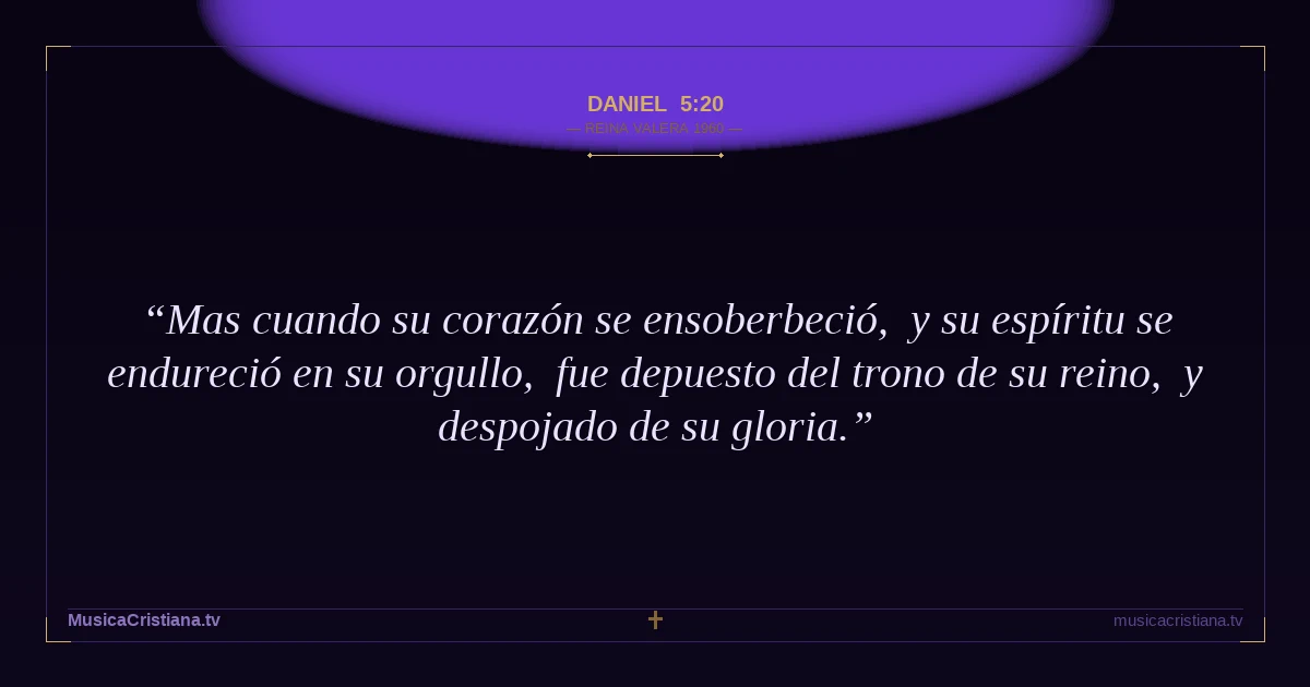 Daniel 5:20 — Biblia Reina Valera 1960 — MusicaCristiana.tv