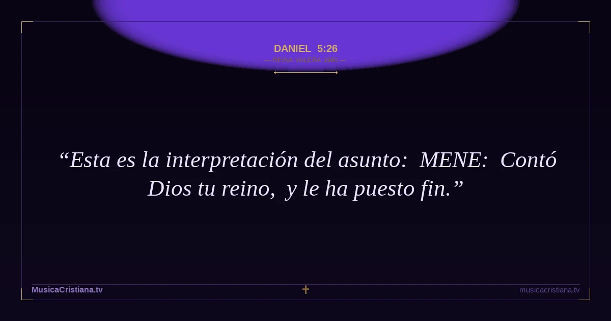 Daniel 5:26 — Biblia Reina Valera 1960 — MusicaCristiana.tv