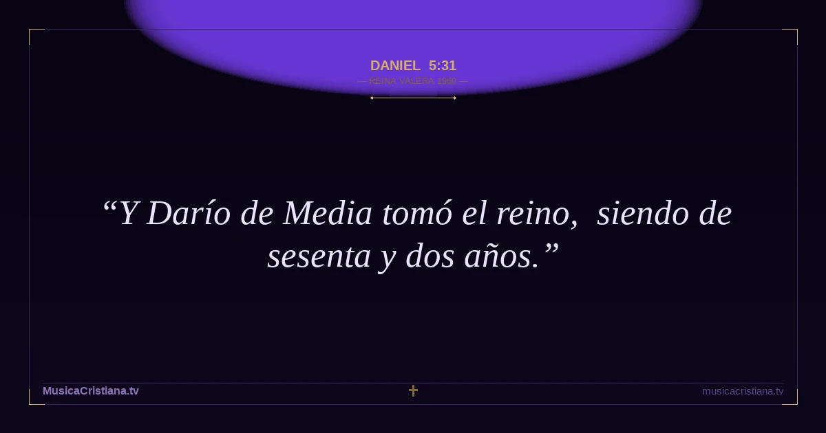 Daniel 5:31 — Biblia Reina Valera 1960 — MusicaCristiana.tv