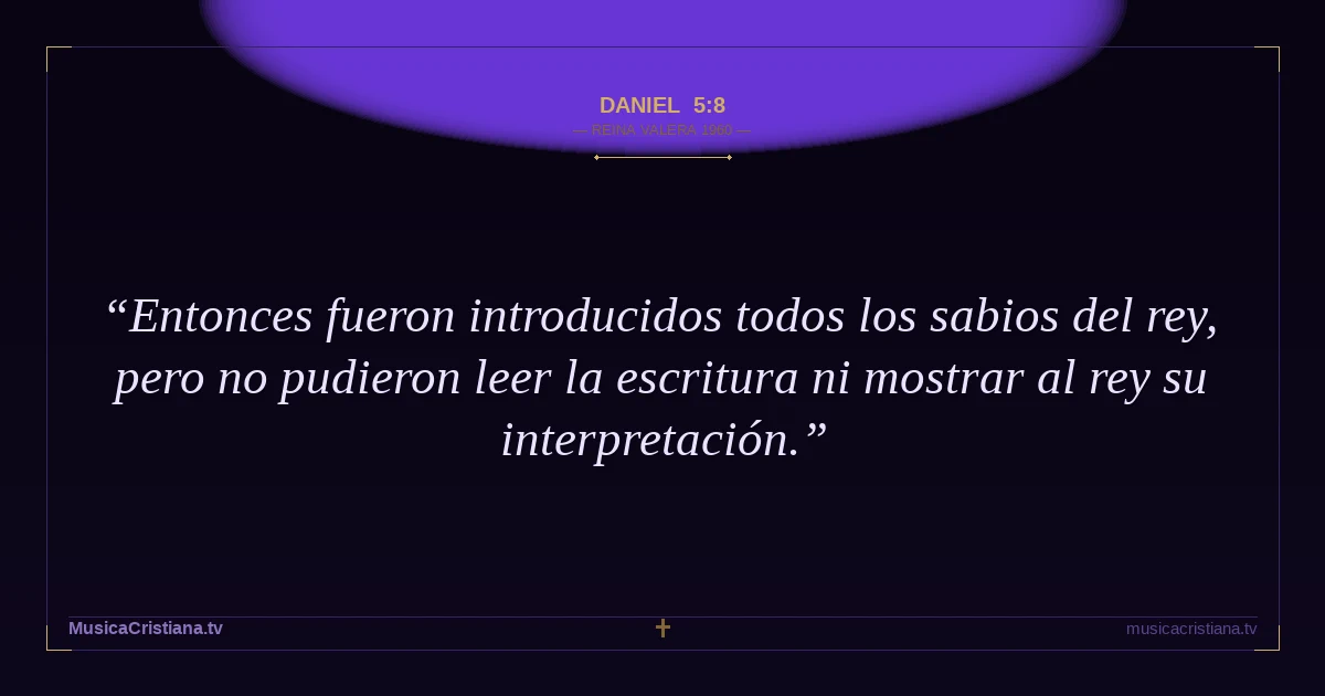 Daniel 5:8 — Biblia Reina Valera 1960 — MusicaCristiana.tv