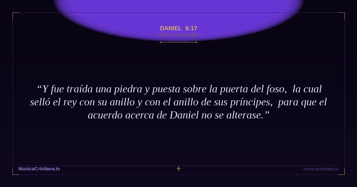 Daniel 6:17 — Biblia Reina Valera 1960 — MusicaCristiana.tv
