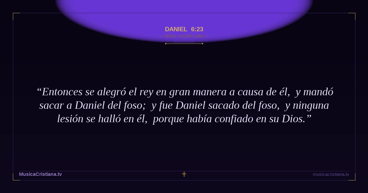 Daniel 6:23 — Biblia Reina Valera 1960 — MusicaCristiana.tv