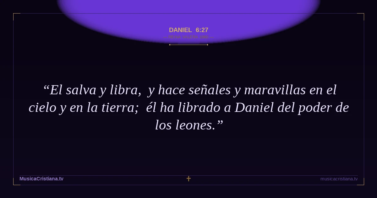 Daniel 6:27 — Biblia Reina Valera 1960 — MusicaCristiana.tv