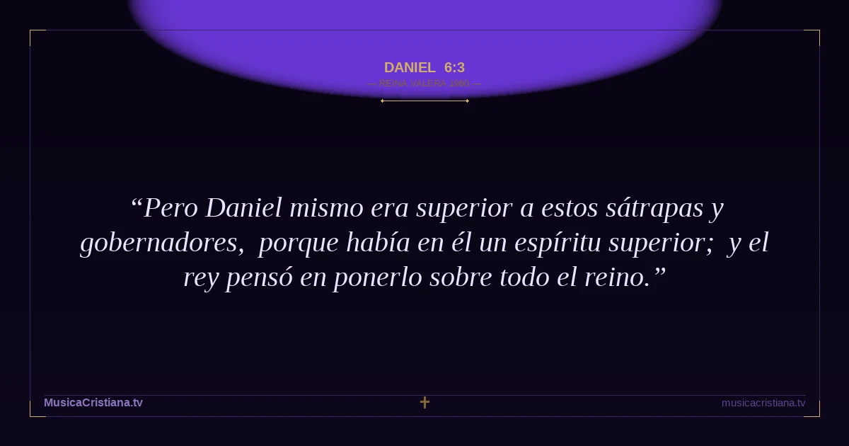 Daniel 6:3 — Biblia Reina Valera 1960 — MusicaCristiana.tv