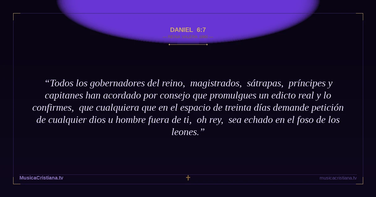 Daniel 6:7 — Biblia Reina Valera 1960 — MusicaCristiana.tv