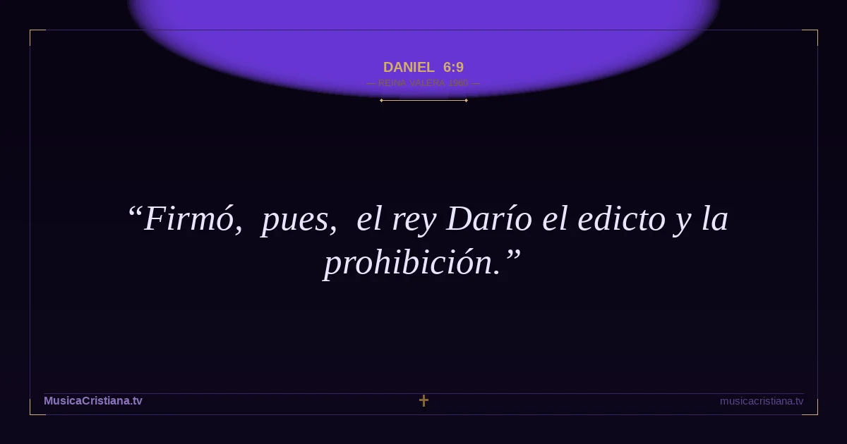 Daniel 6:9 — Biblia Reina Valera 1960 — MusicaCristiana.tv