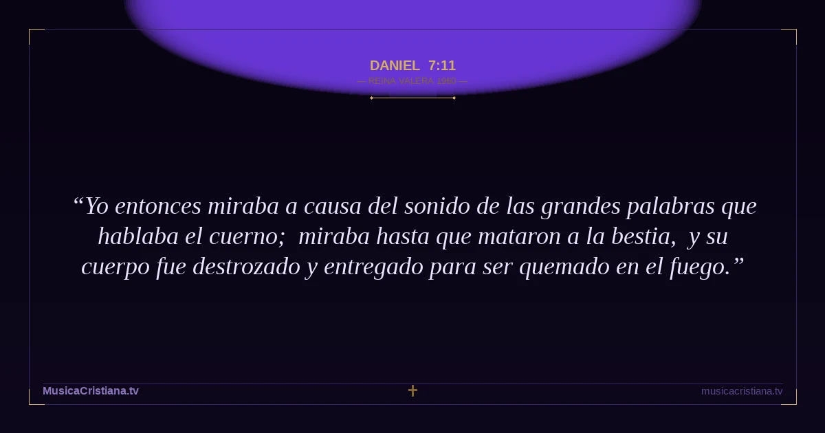 Daniel 7:11 — Biblia Reina Valera 1960 — MusicaCristiana.tv