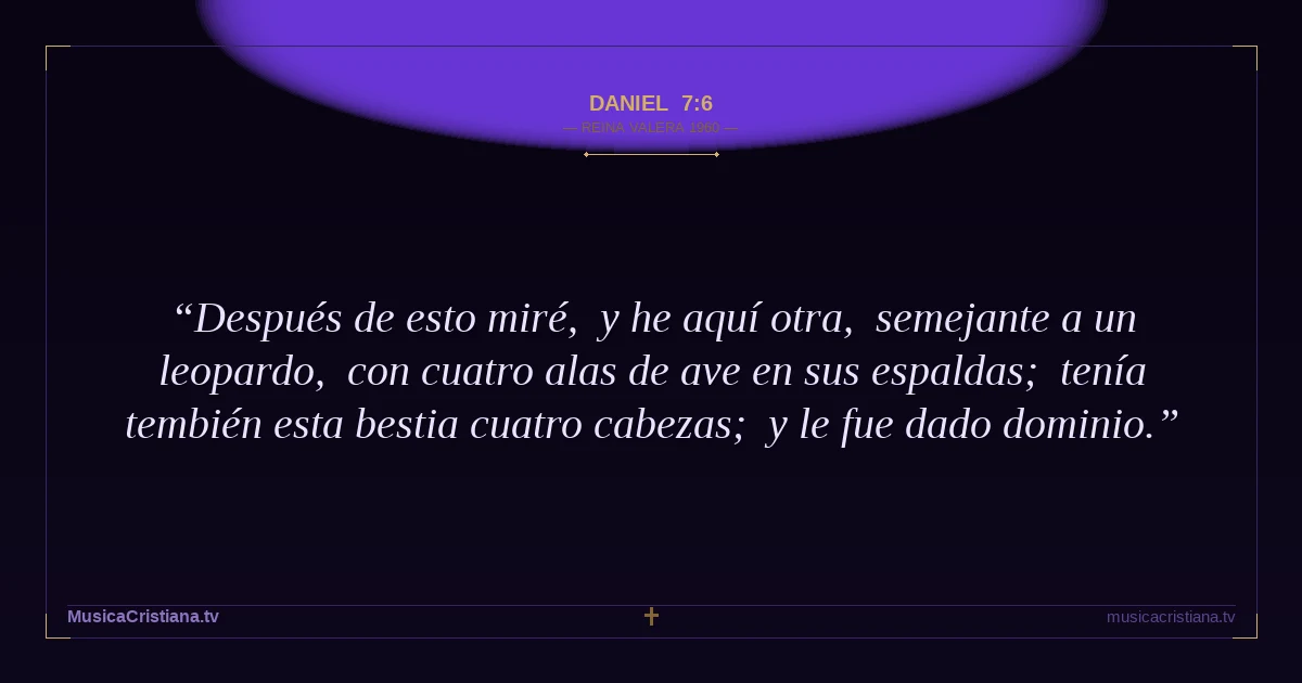 Daniel 7:6 — Biblia Reina Valera 1960 — MusicaCristiana.tv
