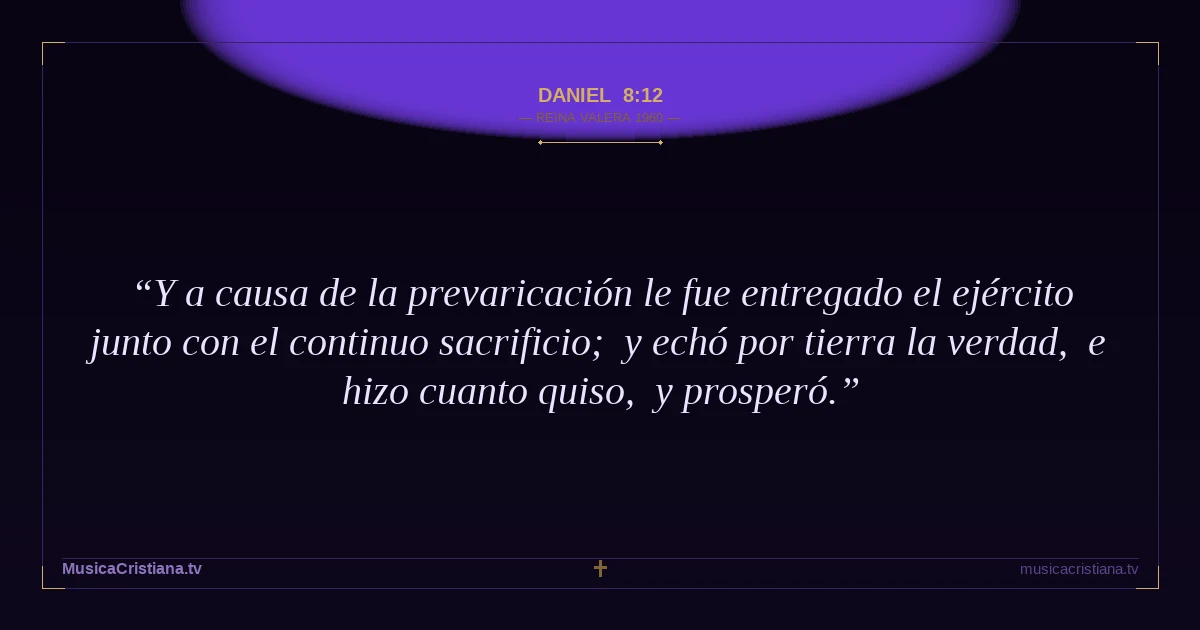 Daniel 8:12 — Biblia Reina Valera 1960 — MusicaCristiana.tv