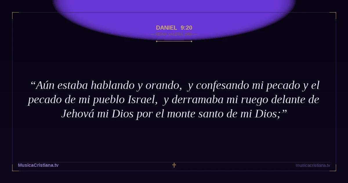 Daniel 9:20 — Biblia Reina Valera 1960 — MusicaCristiana.tv