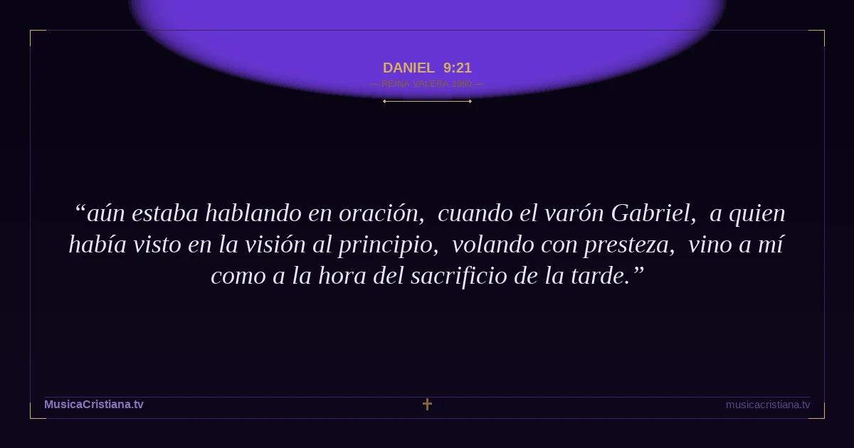 Daniel 9:21 — Biblia Reina Valera 1960 — MusicaCristiana.tv