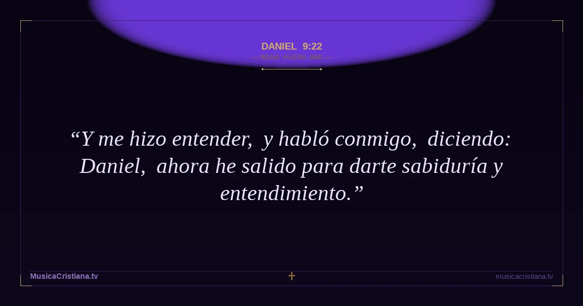 Daniel 9:22 — Biblia Reina Valera 1960 — MusicaCristiana.tv