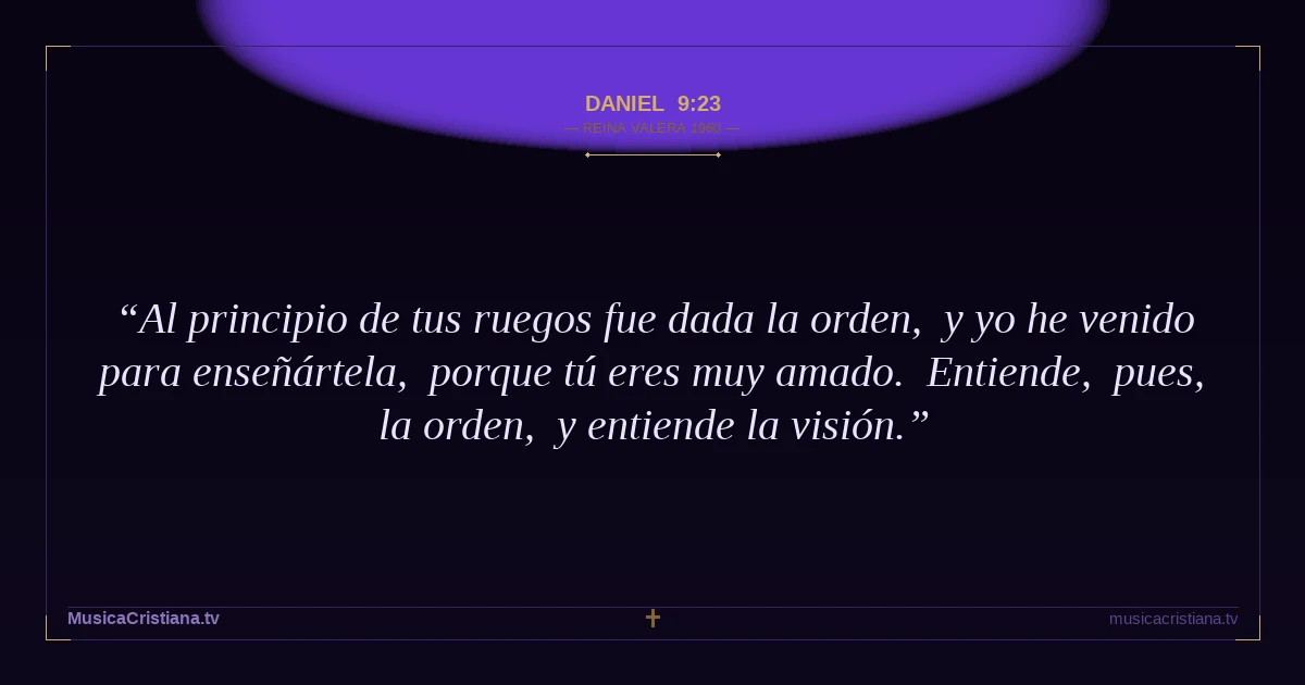 Daniel 9:23 — Biblia Reina Valera 1960 — MusicaCristiana.tv