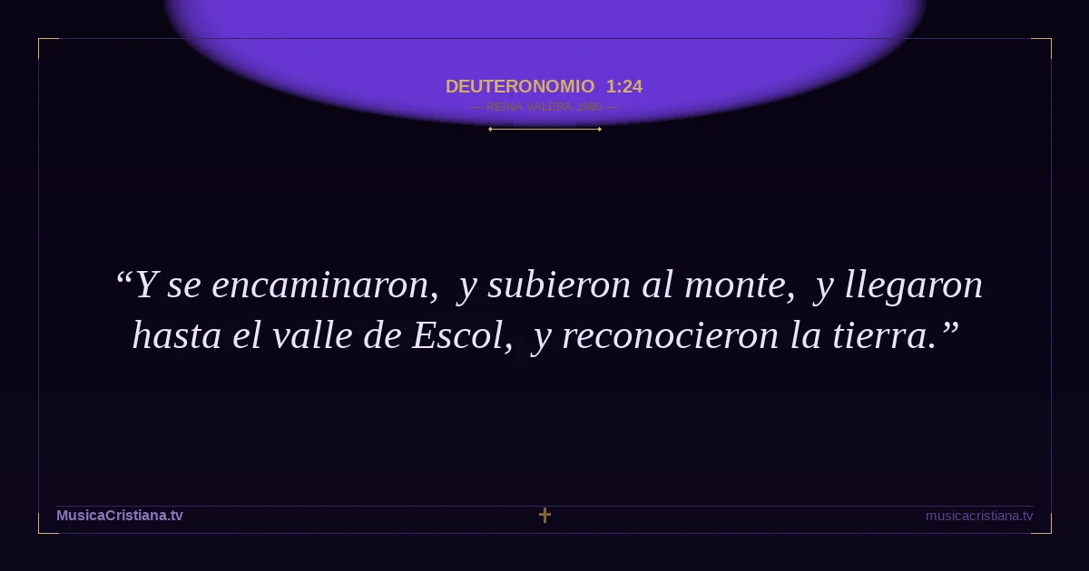 Deuteronomio 1:24 — Biblia Reina Valera 1960 — MusicaCristiana.tv