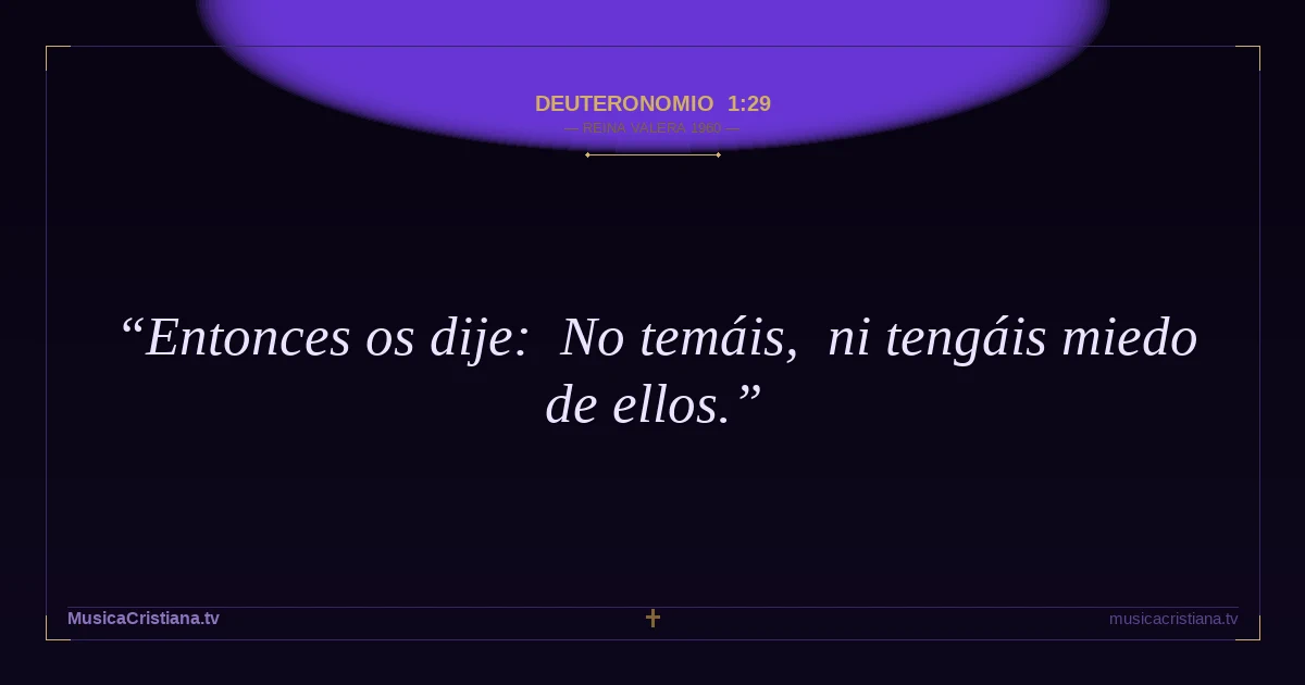 Deuteronomio 1:29 — Biblia Reina Valera 1960 — MusicaCristiana.tv