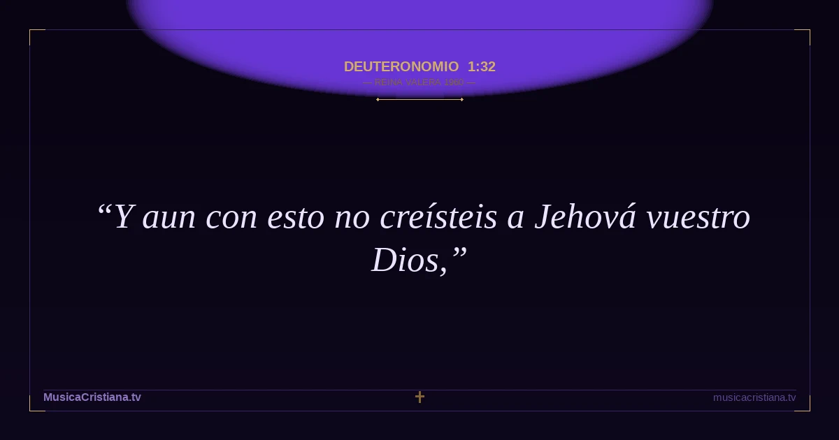 Deuteronomio 1:32 — Biblia Reina Valera 1960 — MusicaCristiana.tv