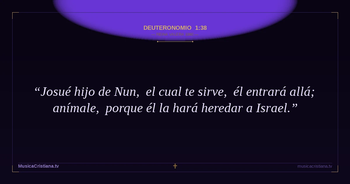 Deuteronomio 1:38 — Biblia Reina Valera 1960 — MusicaCristiana.tv