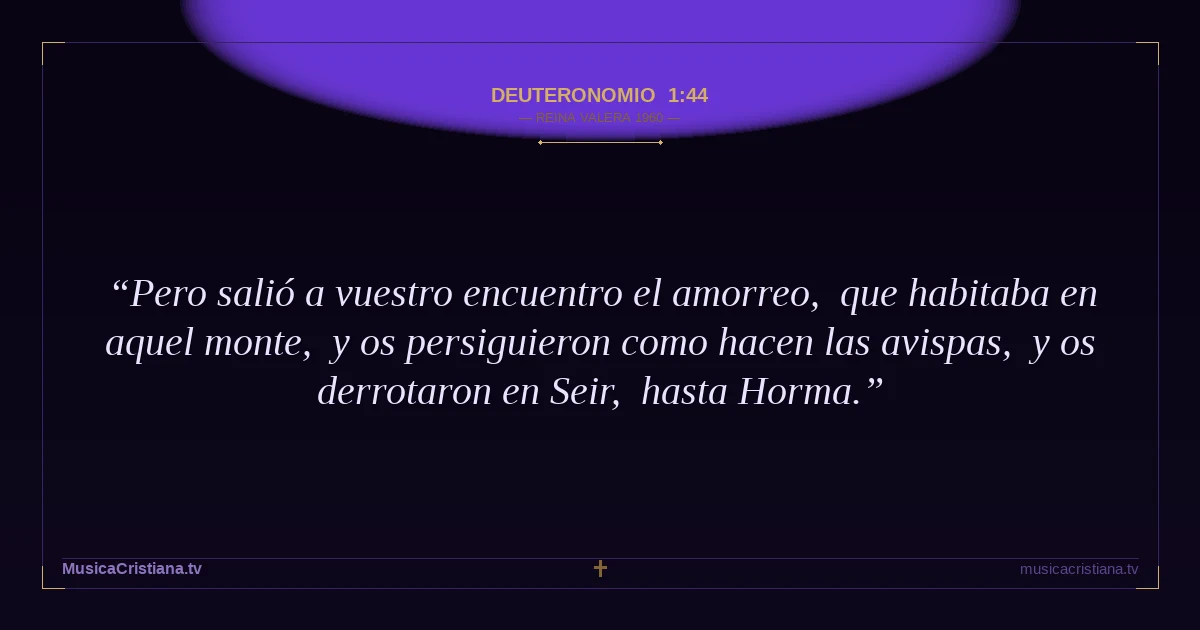 Deuteronomio 1:44 — Biblia Reina Valera 1960 — MusicaCristiana.tv