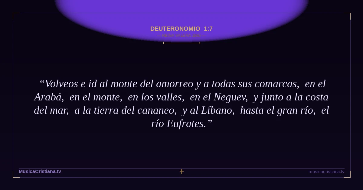 Deuteronomio 1:7 — Biblia Reina Valera 1960 — MusicaCristiana.tv
