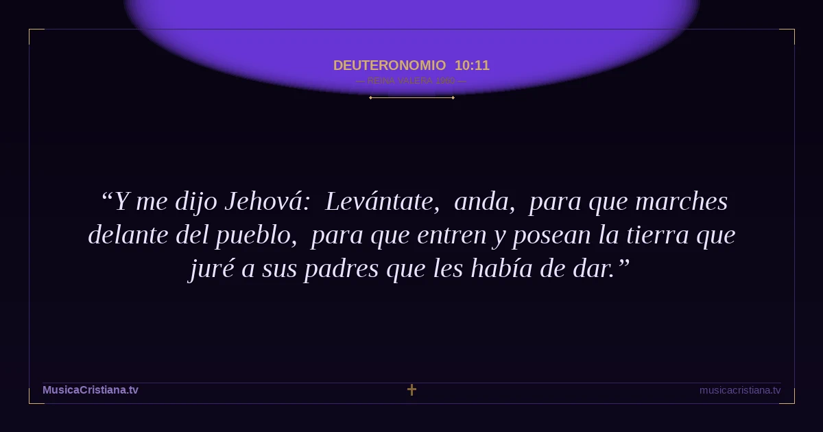 Deuteronomio 10:11 — Biblia Reina Valera 1960 — MusicaCristiana.tv
