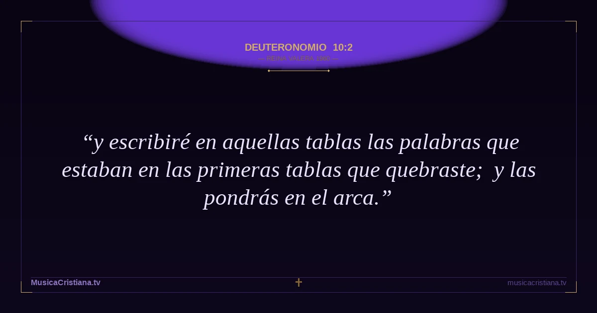 Deuteronomio 10:2 — Biblia Reina Valera 1960 — MusicaCristiana.tv
