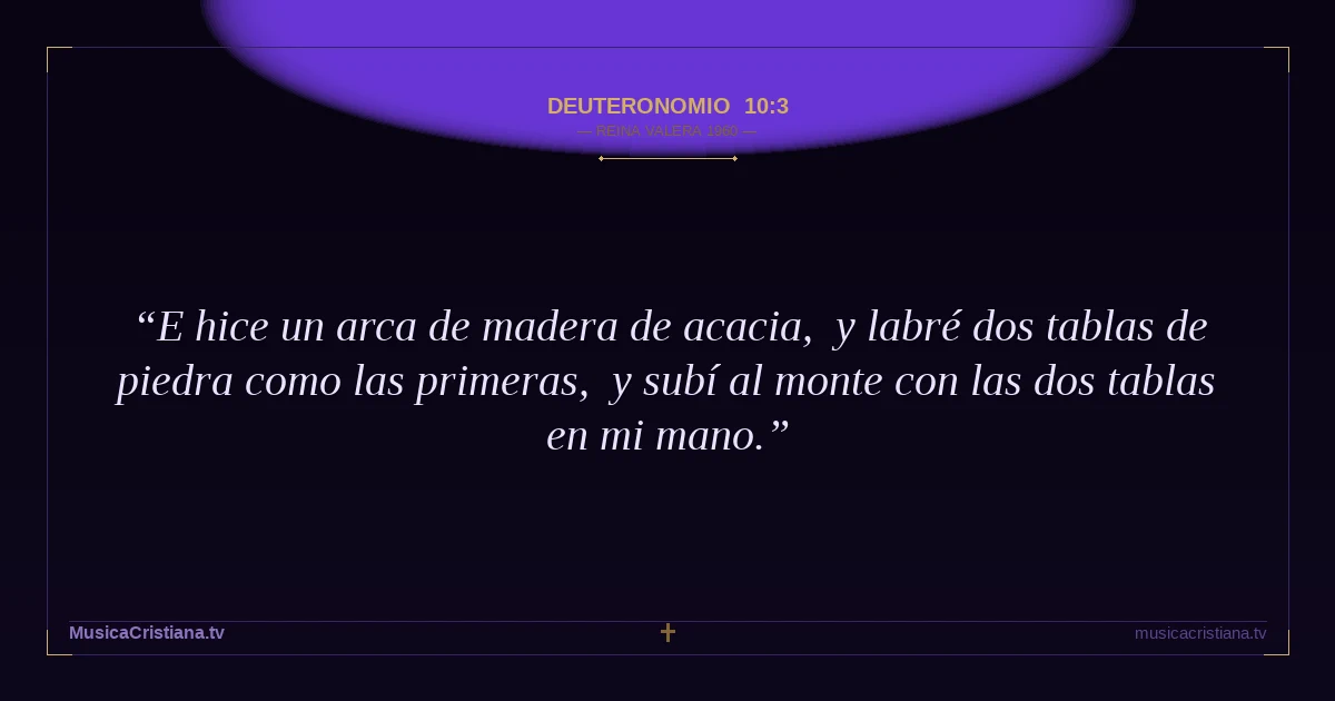 Deuteronomio 10:3 — Biblia Reina Valera 1960 — MusicaCristiana.tv