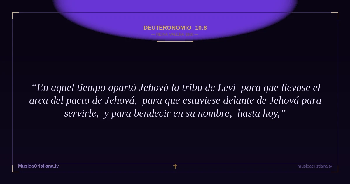 Deuteronomio 10:8 — Biblia Reina Valera 1960 — MusicaCristiana.tv