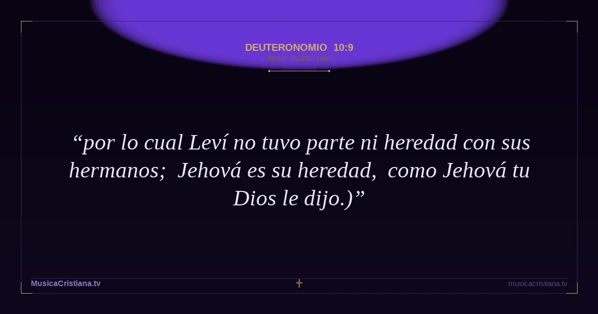 Deuteronomio 10:9 — Biblia Reina Valera 1960 — MusicaCristiana.tv