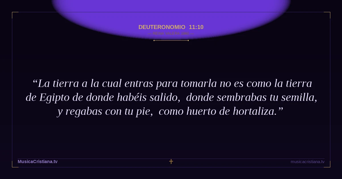 Deuteronomio 11:10 — Biblia Reina Valera 1960 — MusicaCristiana.tv