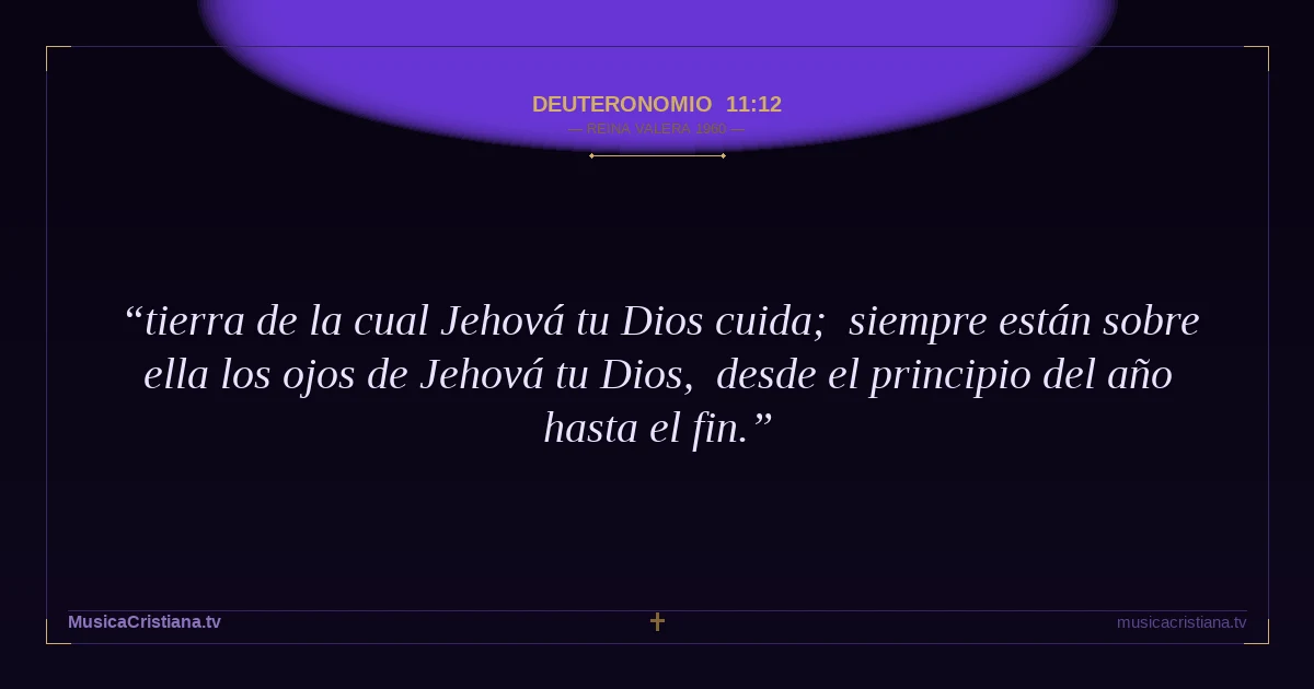 Deuteronomio 11:12 — Biblia Reina Valera 1960 — MusicaCristiana.tv