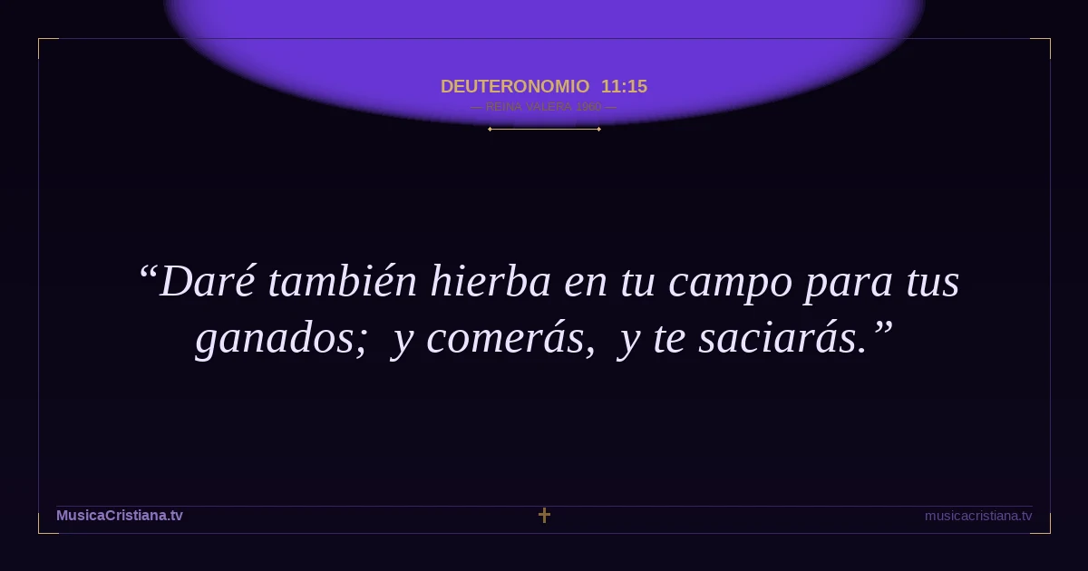 Deuteronomio 11:15 — Biblia Reina Valera 1960 — MusicaCristiana.tv