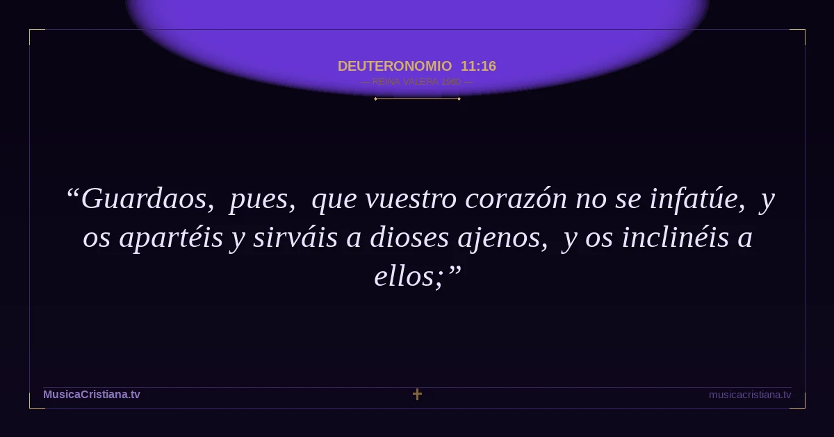 Deuteronomio 11:16 — Biblia Reina Valera 1960 — MusicaCristiana.tv