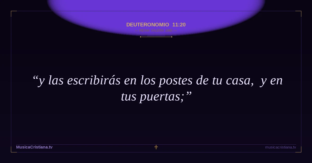 Deuteronomio 11:20 — Biblia Reina Valera 1960 — MusicaCristiana.tv