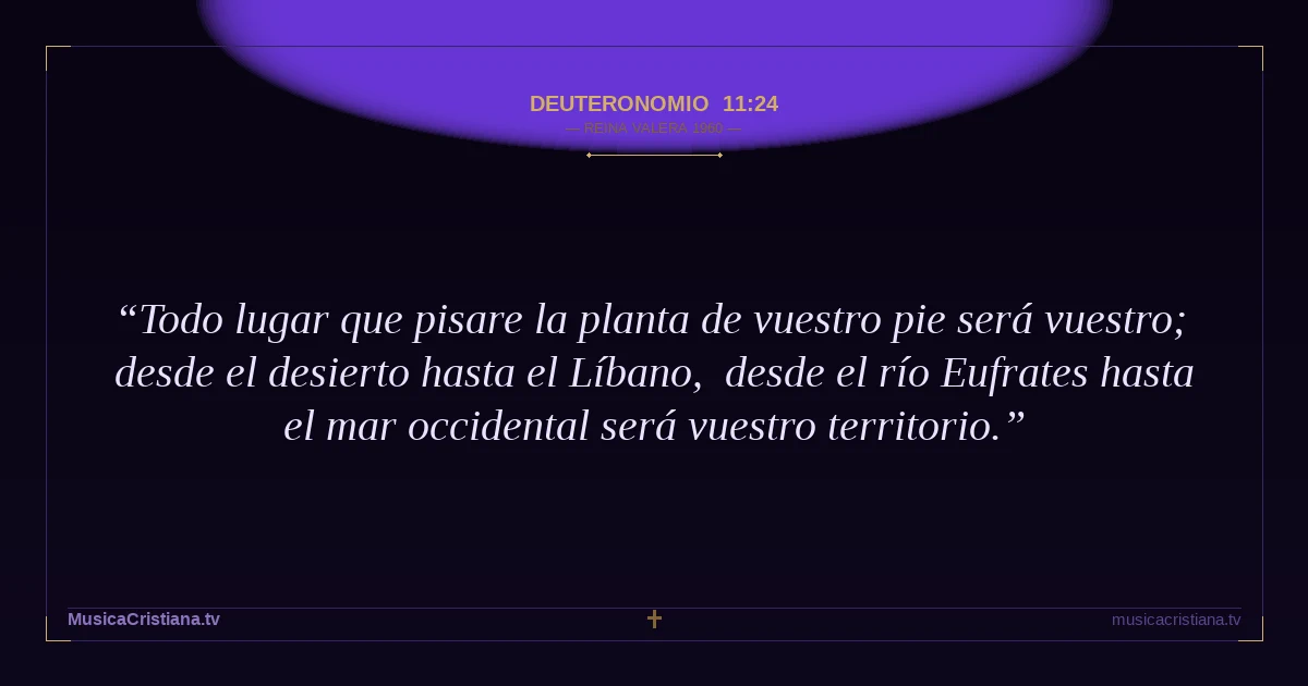 Deuteronomio 11:24 — Biblia Reina Valera 1960 — MusicaCristiana.tv