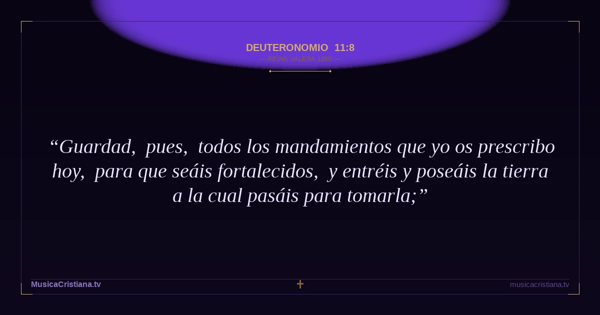 Deuteronomio 11:8 — Biblia Reina Valera 1960 — MusicaCristiana.tv