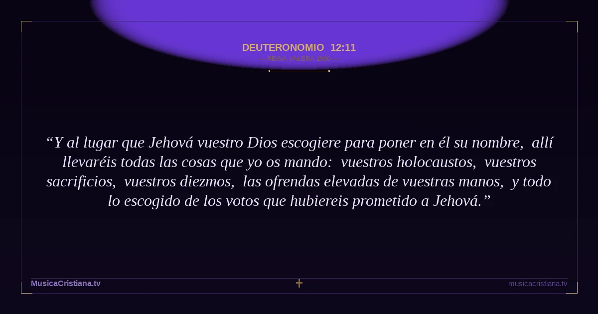 Deuteronomio 12:11 — Biblia Reina Valera 1960 — MusicaCristiana.tv