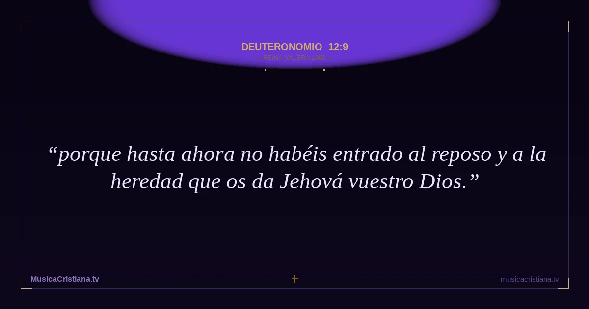 Deuteronomio 12:9 — Biblia Reina Valera 1960 — MusicaCristiana.tv