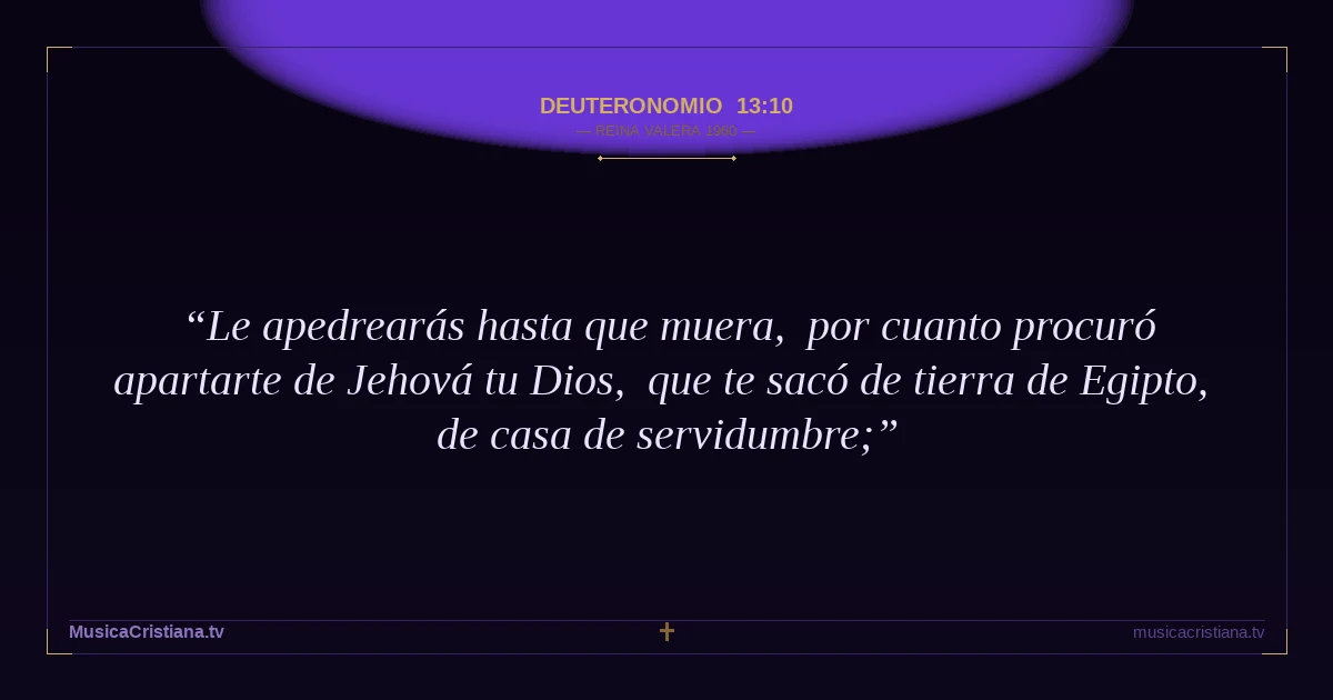 Deuteronomio 13:10 — Biblia Reina Valera 1960 — MusicaCristiana.tv
