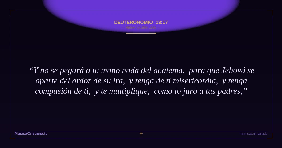 Deuteronomio 13:17 — Biblia Reina Valera 1960 — MusicaCristiana.tv