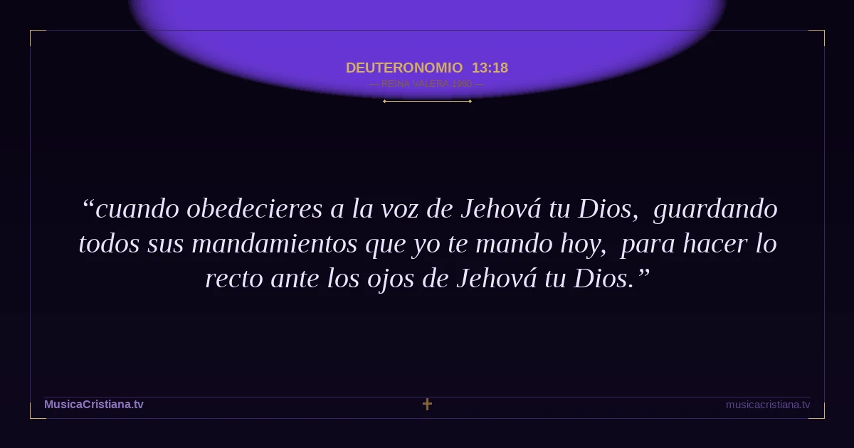 Deuteronomio 13:18 — Biblia Reina Valera 1960 — MusicaCristiana.tv
