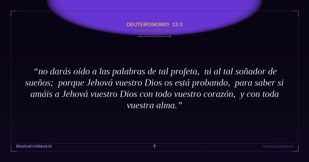 Deuteronomio 13:3 — Biblia Reina Valera 1960 — MusicaCristiana.tv