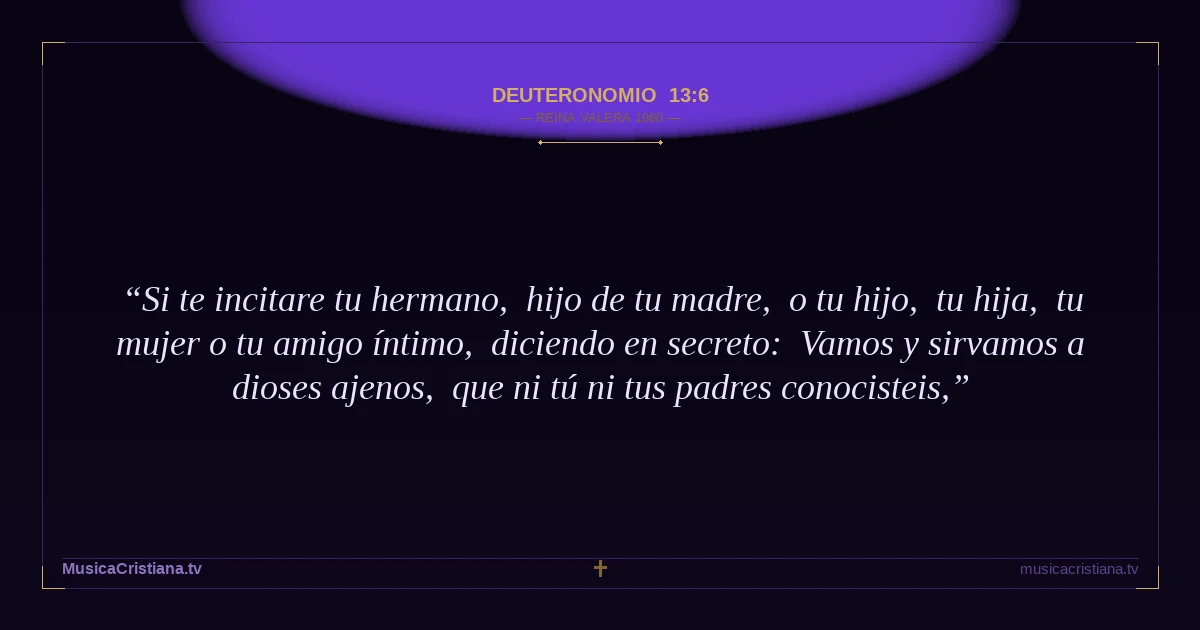 Deuteronomio 13:6 — Biblia Reina Valera 1960 — MusicaCristiana.tv