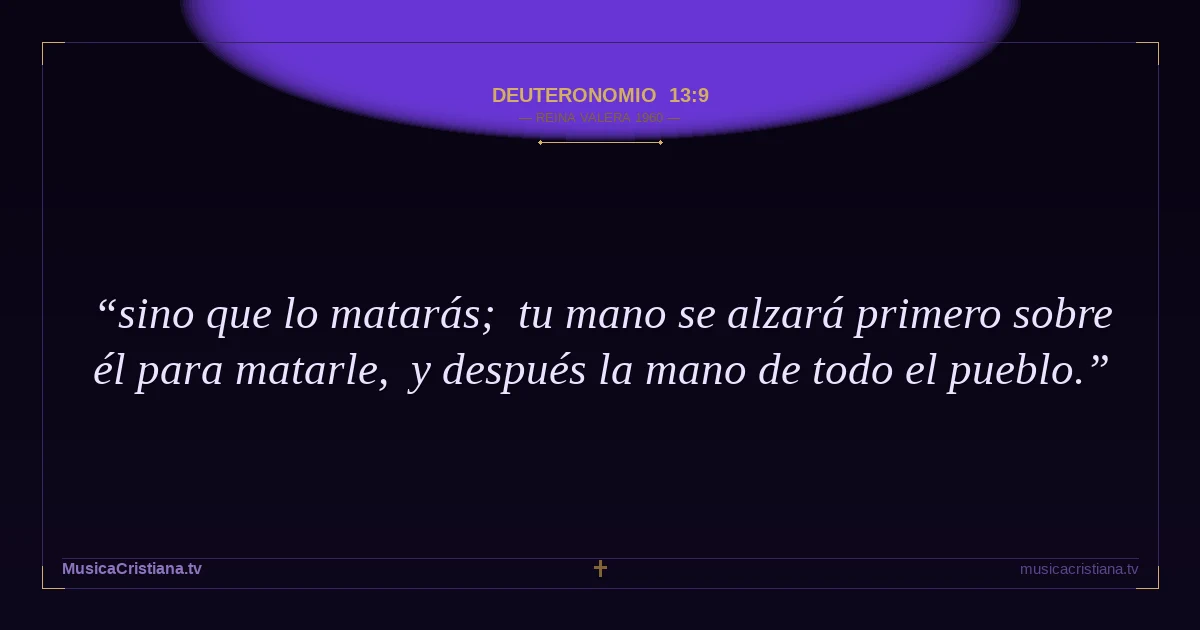 Deuteronomio 13:9 — Biblia Reina Valera 1960 — MusicaCristiana.tv