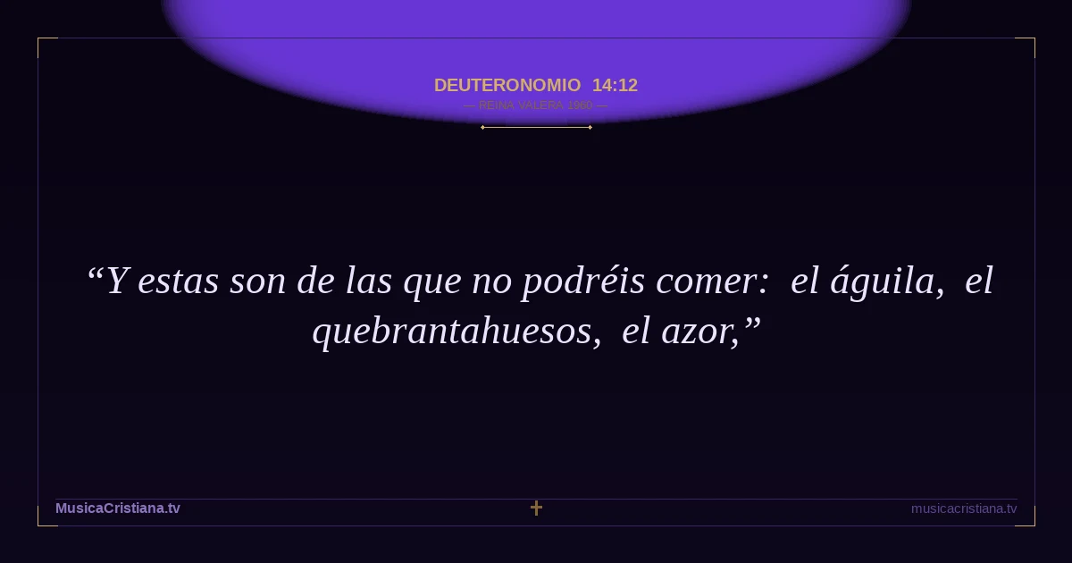 Deuteronomio 14:12 — Biblia Reina Valera 1960 — MusicaCristiana.tv
